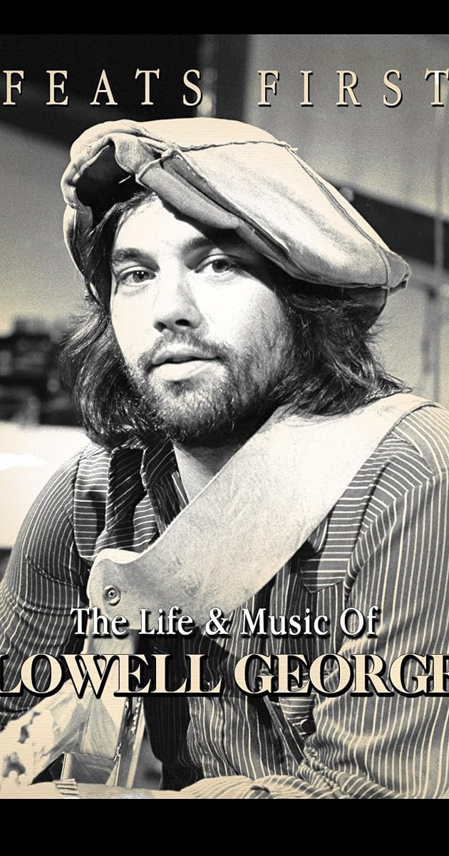 Feats First: The Life and Music of Lowell George