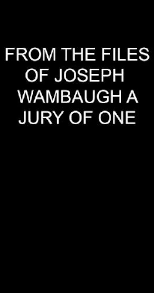 From the Files of Joseph Wambaugh: A Jury of One