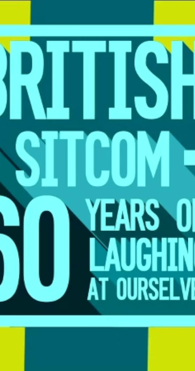 British Sitcom: 60 Years of Laughing at Ourselves