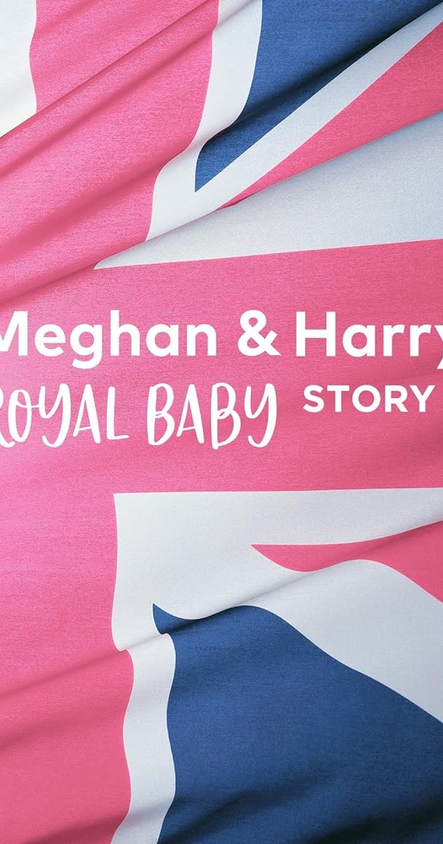 Meghan & Harry: A Royal Baby Story
