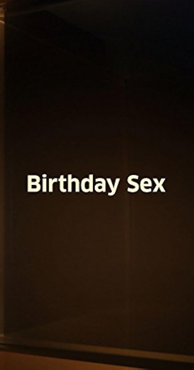 Birthday Sex Birthday Sex Izle Fullfilmizlesene
