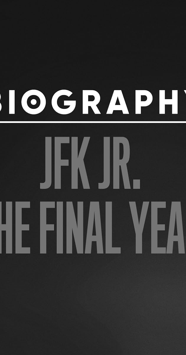 Biography: JFK Jr. The Final Year