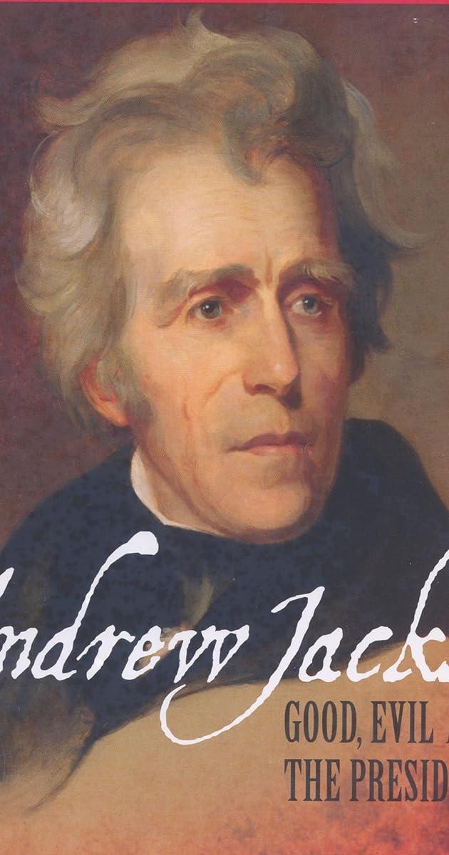 Andrew Jackson: Good, Evil & The Presidency