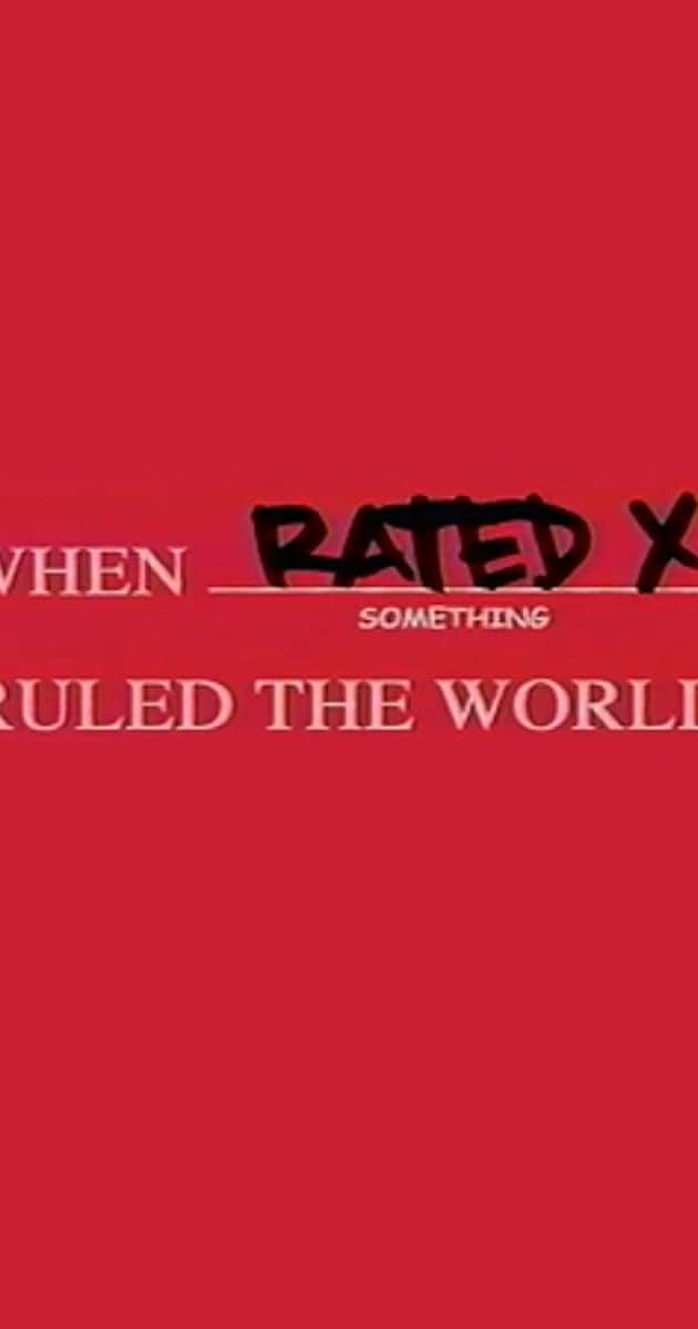When Rated X Ruled the World
