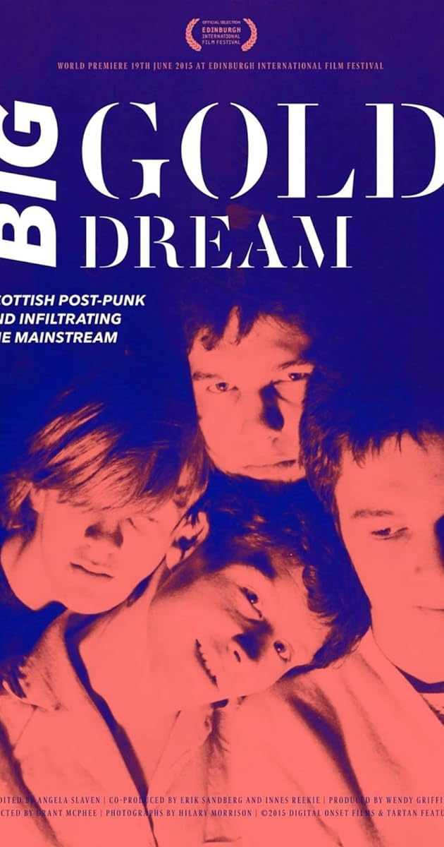 Big Gold Dream: Scottish Post-Punk and Infiltrating the Mainstream