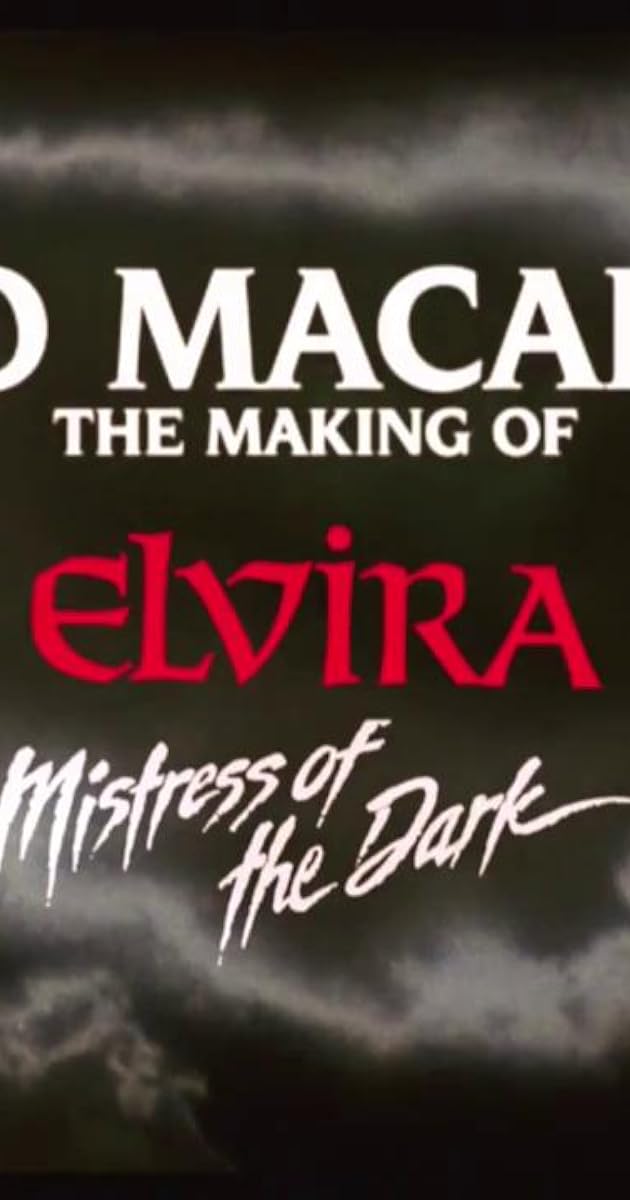 Too Macabre: The Making of Elvira, Mistress of the Dark