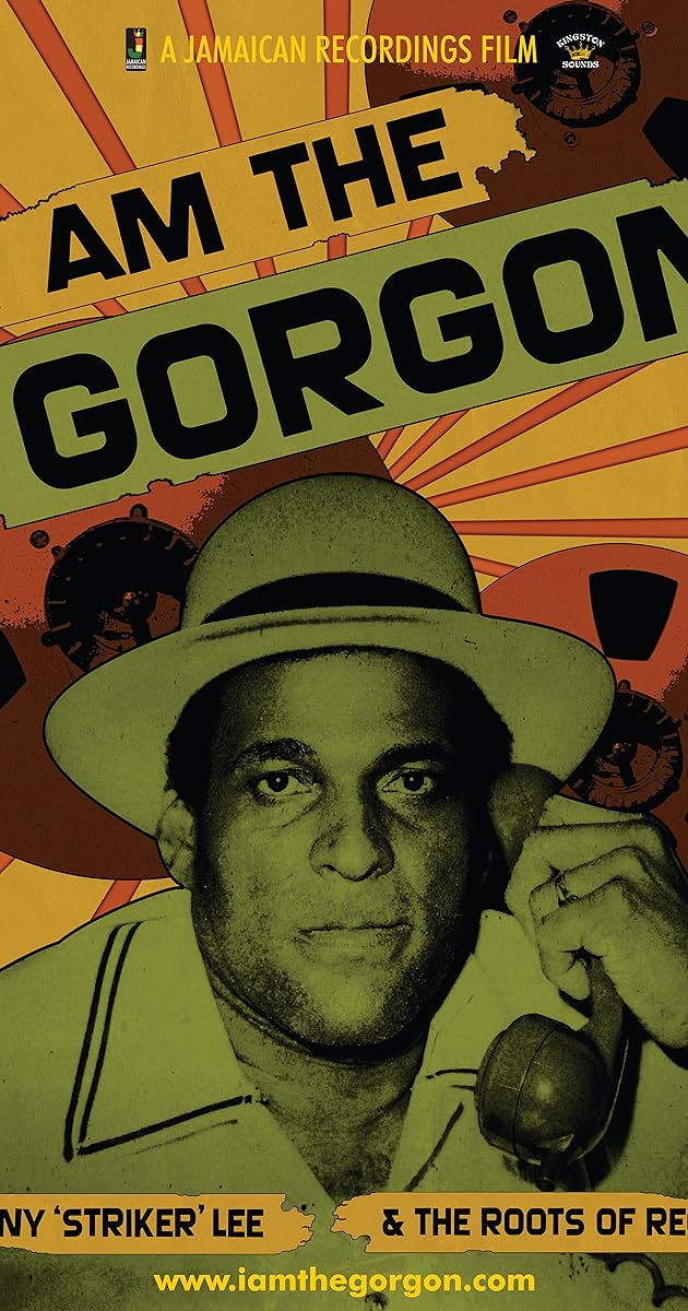 I Am the Gorgon: Bunny 'Striker' Lee and the Roots of Reggae