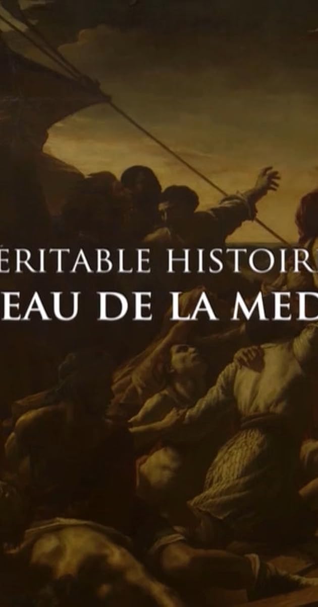 La Véritable Histoire du radeau de La Méduse