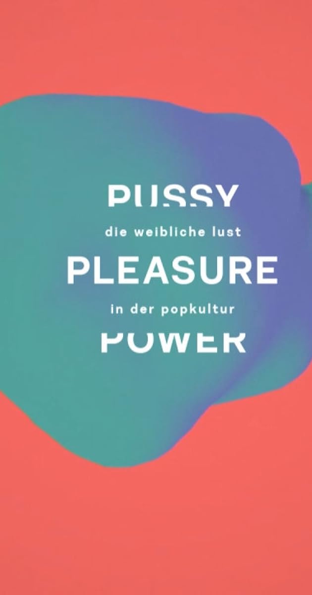 Pussy, Pleasure, Power! - Die weibliche Lust in der Popkultur