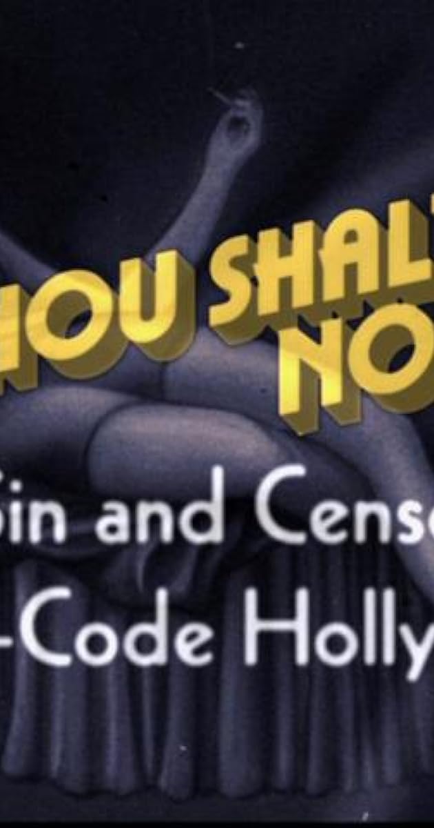 Thou Shalt Not: Sex, Sin and Censorship in Pre-Code Hollywood