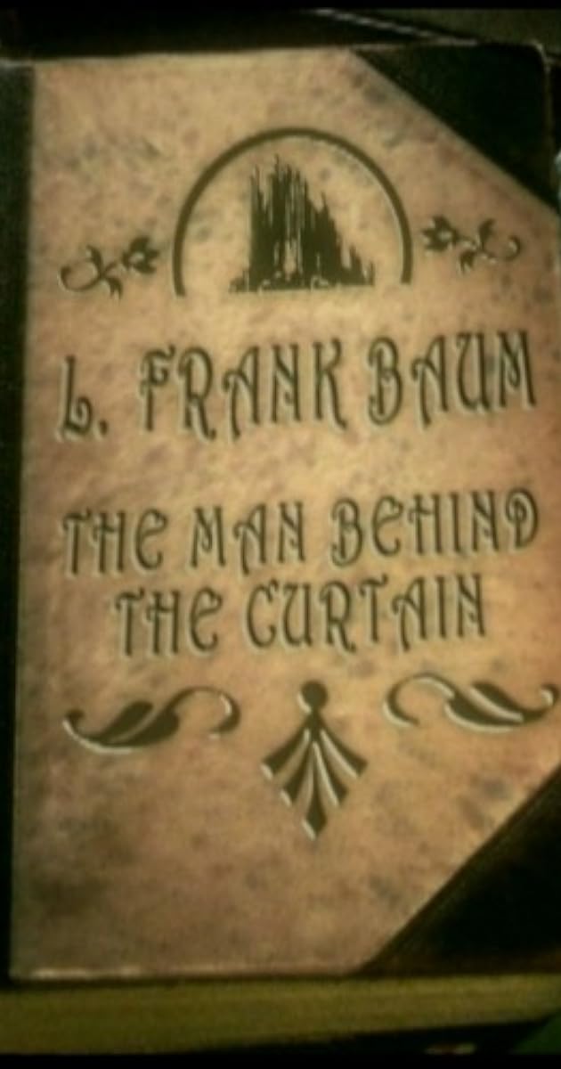 L. Frank Baum: The Man Behind the Curtain