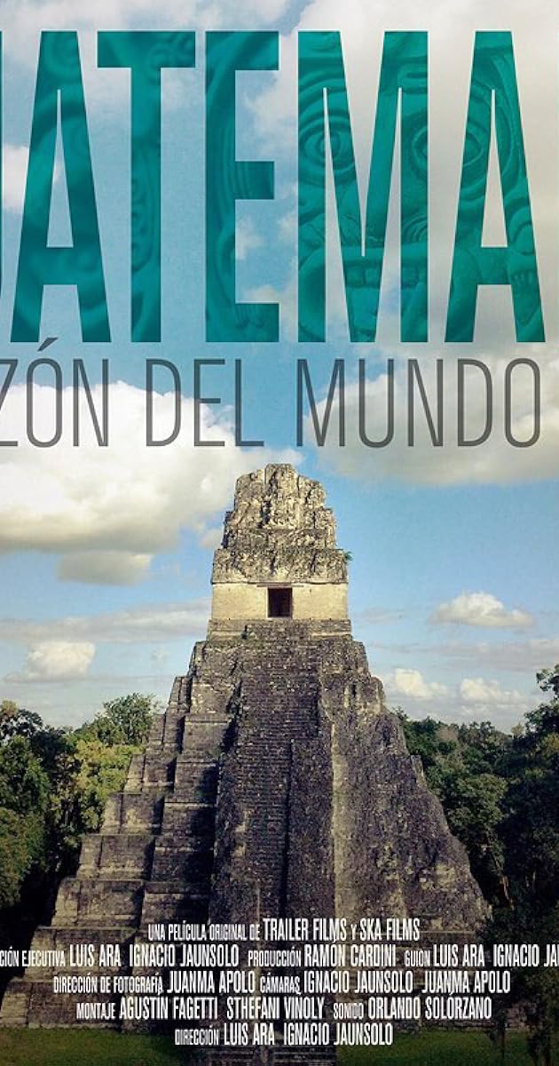 Guatemala: Corazón del Mundo Maya